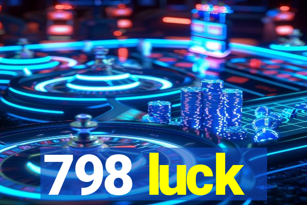 798 luck